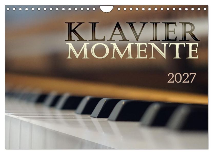 Klavier Momente (Wandkalender 2027 DIN A4 quer) CALVENDO Monatskalender