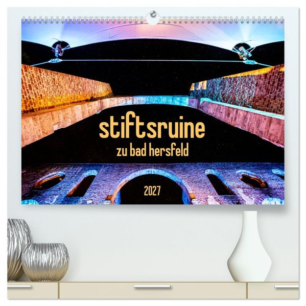 stiftsruine zu bad hersfeld (hochwertiger Premium Wandkalender 2027 DIN A2 quer) Kunstdruck in Hochglanz
