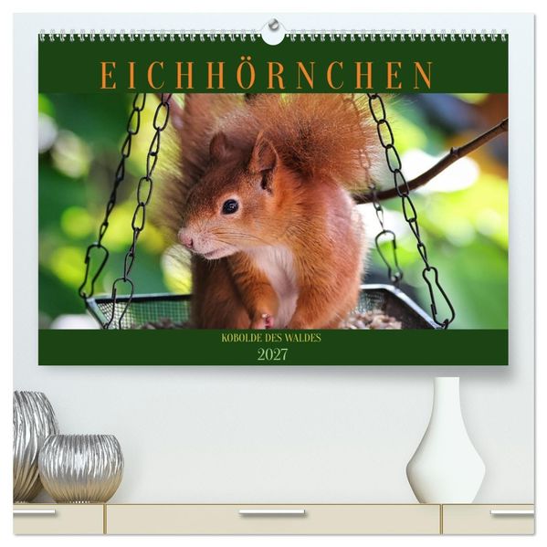 Eichhörnchen Kobolde des Waldes (hochwertiger Premium Wandkalender 2027 DIN A2 quer) Kunstdruck in Hochglanz