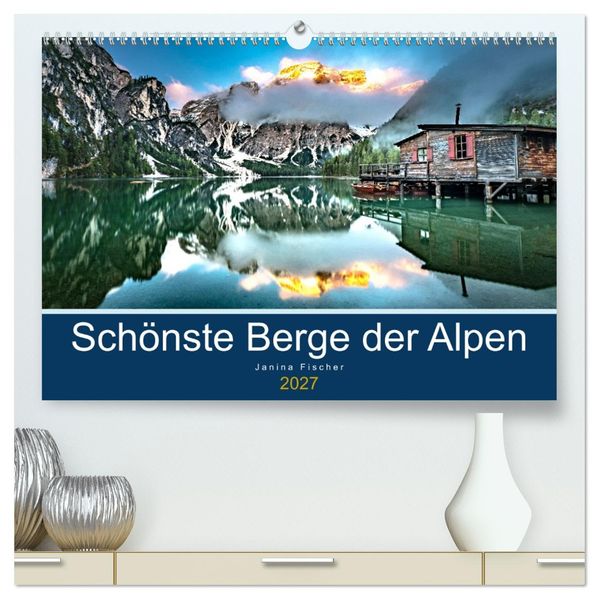 Schönste Berge der Alpen (hochwertiger Premium Wandkalender 2027 DIN A2 quer) Kunstdruck in Hochglanz