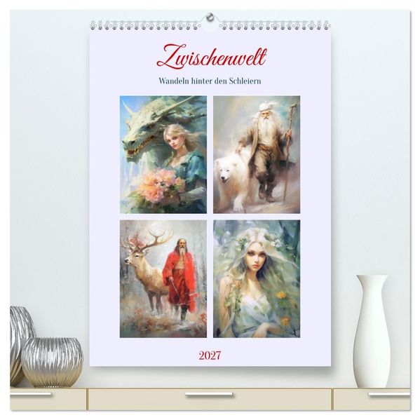 Zwischenwelt. Wandeln hinter den Schleiern (hochwertiger Premium Wandkalender 2027 DIN A2 hoch) Kunstdruck in Hochglanz
