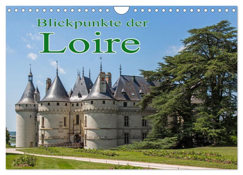 Blickpunkte der Loire (Wandkalender 2027 DIN A4 quer) CALVENDO Monatskalender