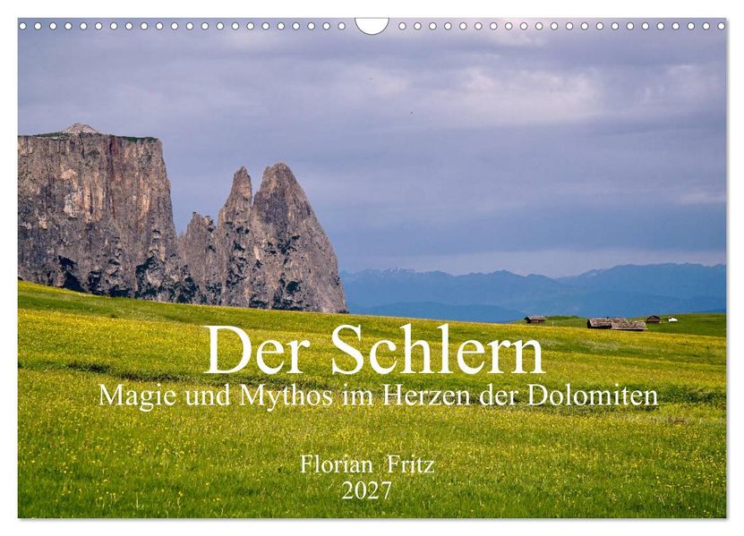 Der Schlern - Magie und Mythos im Herzen der Dolomiten (Wandkalender 2027 DIN A3 quer) CALVENDO Monatskalender