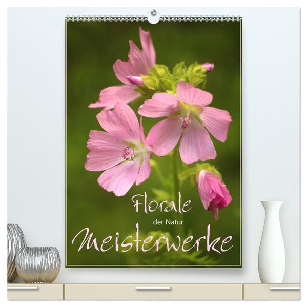 Florale Meisterwerke der Natur (hochwertiger Premium Wandkalender 2027 DIN A2 hoch) Kunstdruck in Hochglanz