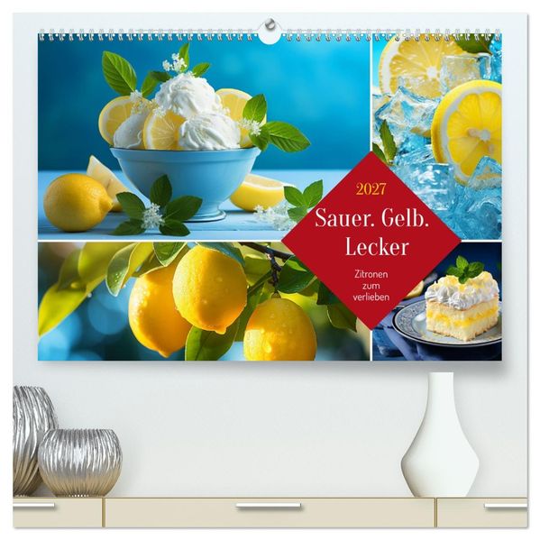 Sauer Gelb Lecker (hochwertiger Premium Wandkalender 2027 DIN A2 quer) Kunstdruck in Hochglanz