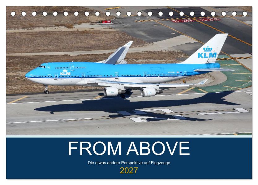 From Above - Die etwas andere Perspektive auf Flugzeuge (Tischkalender 2027 DIN A5 quer) CALVENDO Monatskalender