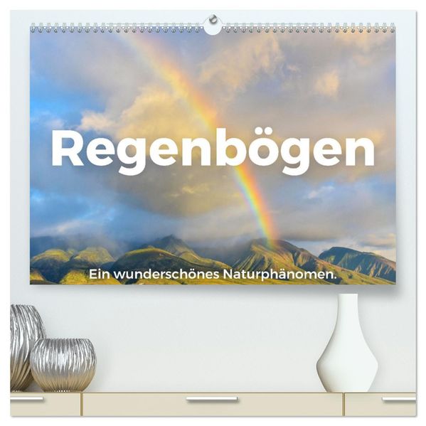 Regenbögen - Ein wunderschönes Naturphänomen. (hochwertiger Premium Wandkalender 2027 DIN A2 quer) Kunstdruck in Hochglanz