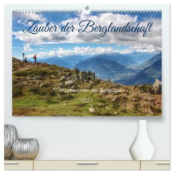 Zauber der Berglandschaft (hochwertiger Premium Wandkalender 2027 DIN A2 quer) Kunstdruck in Hochglanz