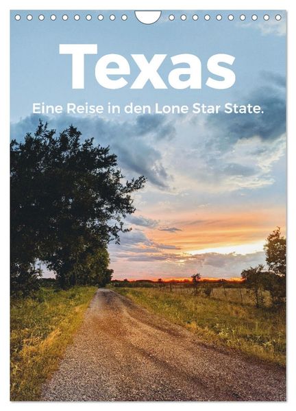 Texas - Eine Reise in den Lone Star State. (Wandkalender 2027 DIN A4 hoch) CALVENDO Monatskalender