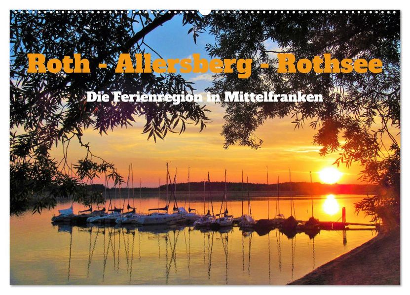 Roth - Allersberg - Rothsee - Die Ferienregion in Mittelfranken (Wandkalender 2027 DIN A2 quer) CALVENDO Monatskalender