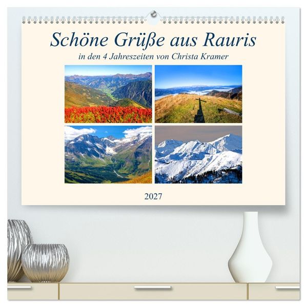 Schöne Grüße aus Rauris (hochwertiger Premium Wandkalender 2027 DIN A2 quer) Kunstdruck in Hochglanz