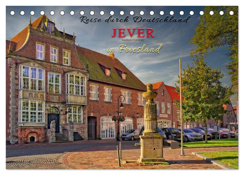 Reise durch Deutschland - Jever in Friesland (Tischkalender 2027 DIN A5 quer) CALVENDO Monatskalender