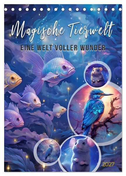 Magische Tierwelt (Tischkalender 2027 DIN A5 hoch) CALVENDO Monatskalender