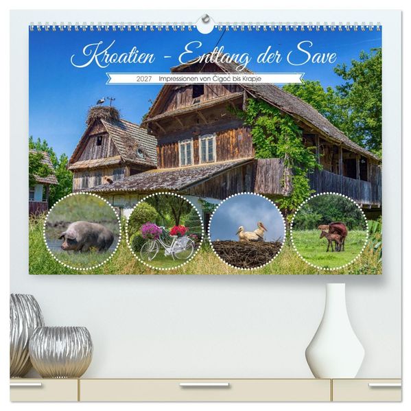 Kroatien - Entlang der Save (hochwertiger Premium Wandkalender 2027 DIN A2 quer) Kunstdruck in Hochglanz