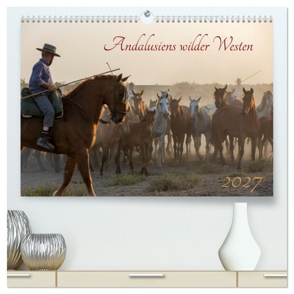 Pferde - Andalusiens wilder Westen (hochwertiger Premium Wandkalender 2027 DIN A2 quer) Kunstdruck in Hochglanz