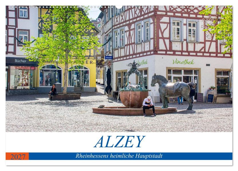 Alzey - Rheinhessens heimliche Hauptstadt (Wandkalender 2027 DIN A2 quer) CALVENDO Monatskalender