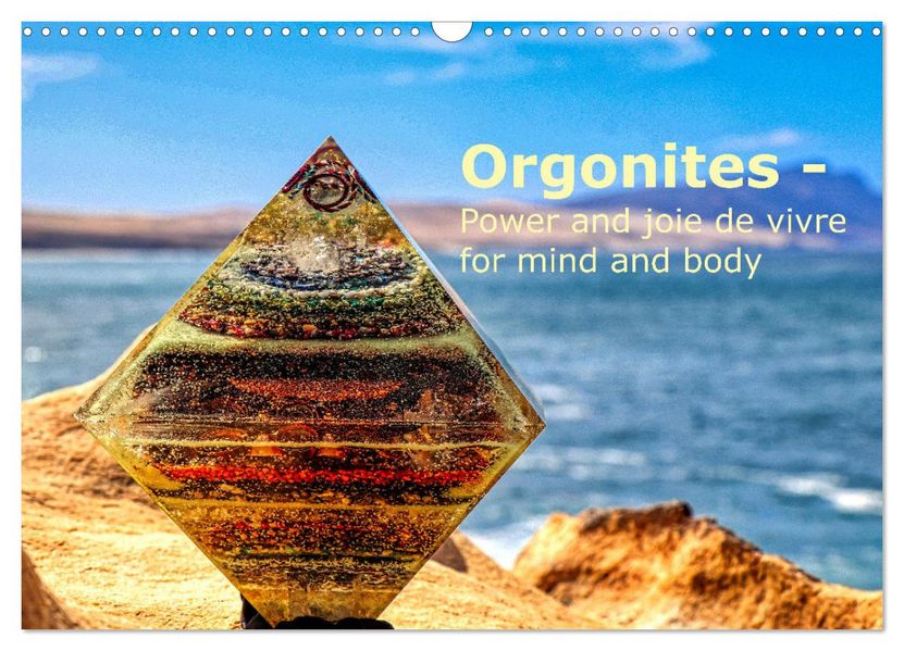 Orgonites - Power and joie de vivre for mind and body (Wall Calendar 2027 DIN A3 landscape) CALVENDO 12 Month Wall Calendar