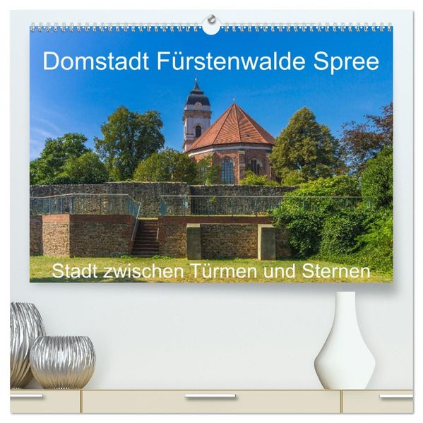 Domstadt Fürstenwalde Spree (hochwertiger Premium Wandkalender 2027 DIN A2 quer) Kunstdruck in Hochglanz
