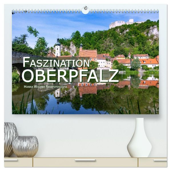 Faszination Oberpfalz (hochwertiger Premium Wandkalender 2027 DIN A2 quer) Kunstdruck in Hochglanz