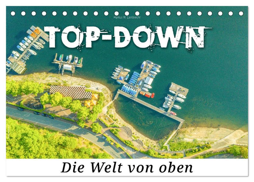 Top-down - Die Welt von oben (Tischkalender 2027 DIN A5 quer) CALVENDO Monatskalender