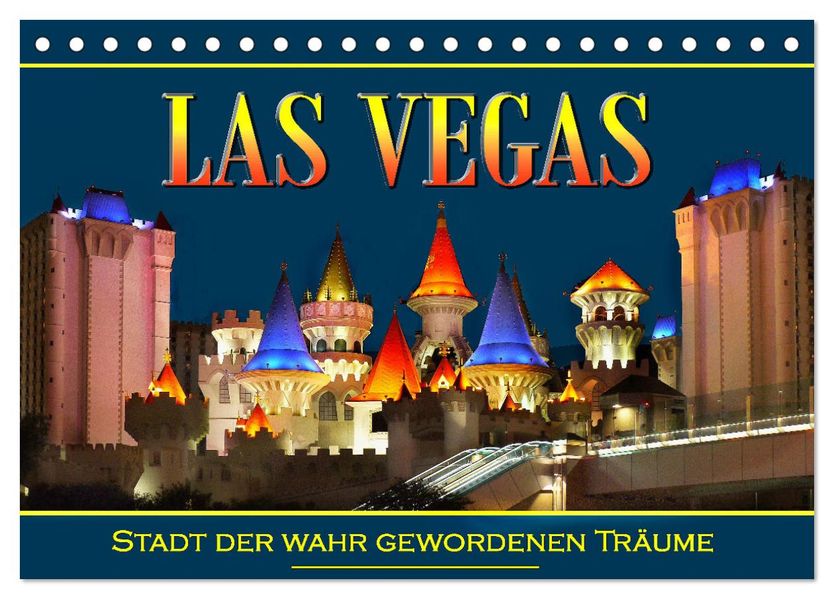 Las Vegas Stadt der wahr gewordenen Träume (Tischkalender 2027 DIN A5 quer) CALVENDO Monatskalender