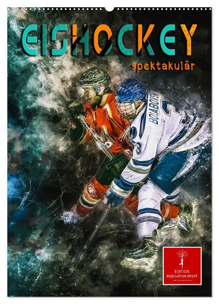 Eishockey spektakulär (Wandkalender 2027 DIN A2 hoch) CALVENDO Monatskalender