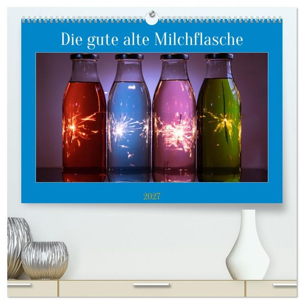 Die gute alte Milchflasche (hochwertiger Premium Wandkalender 2027 DIN A2 quer) Kunstdruck in Hochglanz