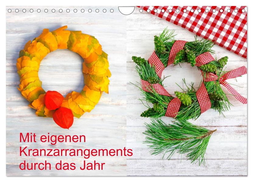 Mit eigenen Kranzarrangements durch das Jahr (Wandkalender 2027 DIN A4 quer) CALVENDO Monatskalender