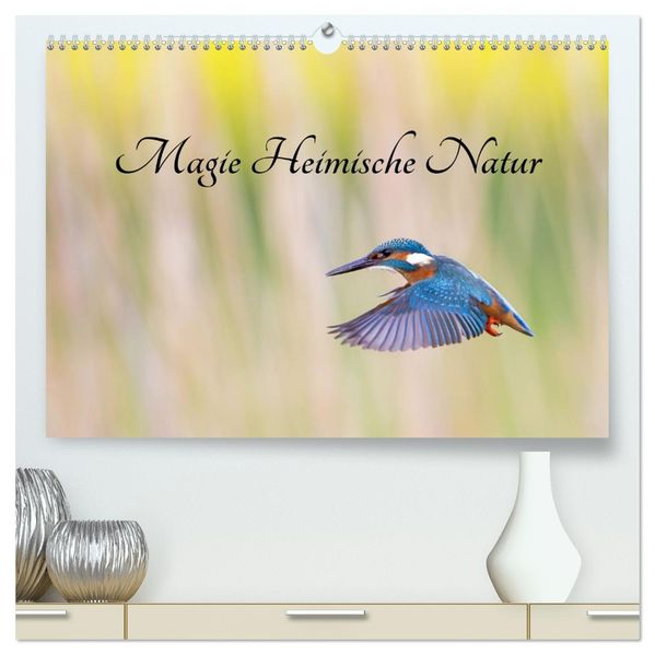 Magie Heimische Natur (hochwertiger Premium Wandkalender 2027 DIN A2 quer) Kunstdruck in Hochglanz