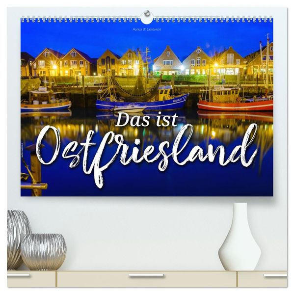 Das ist Ostfriesland (hochwertiger Premium Wandkalender 2027 DIN A2 quer) Kunstdruck in Hochglanz