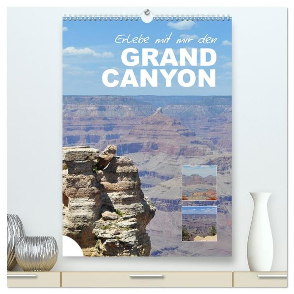 Erlebe mit mir den Grand Canyon (hochwertiger Premium Wandkalender 2027 DIN A2 hoch) Kunstdruck in Hochglanz