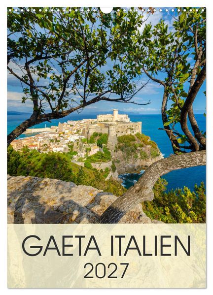 Gaeta Italien (Wandkalender 2027 DIN A3 hoch) CALVENDO Monatskalender