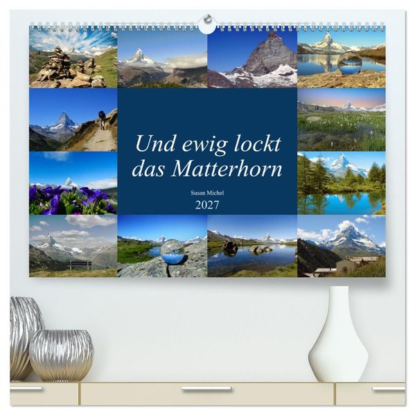 Und ewig lockt das Matterhorn (hochwertiger Premium Wandkalender 2027 DIN A2 quer) Kunstdruck in Hochglanz