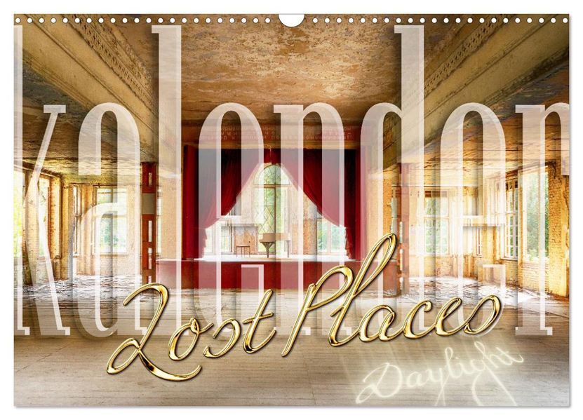 Lost Places Kalender - Daylight (Wandkalender 2027 DIN A3 quer) CALVENDO Monatskalender