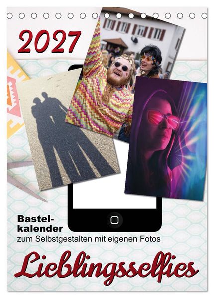 Lieblingsselfies (Tischkalender 2027 DIN A5 hoch) CALVENDO Monatskalender