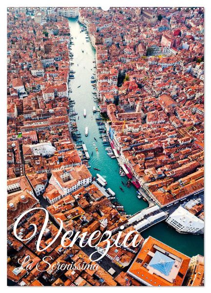 Venezia - La Serenissima repubblica (Wandkalender 2027 DIN A2 hoch) CALVENDO Monatskalender