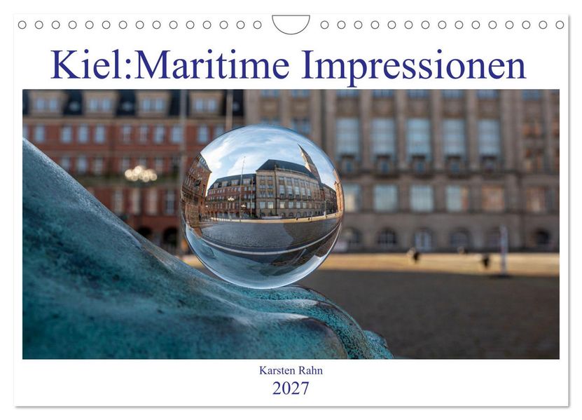 Kiel: Maritime Impressionen (Wandkalender 2027 DIN A4 quer) CALVENDO Monatskalender