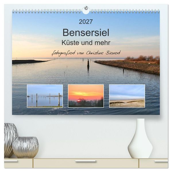 Bensersiel Küste und mehr (hochwertiger Premium Wandkalender 2027 DIN A2 quer) Kunstdruck in Hochglanz