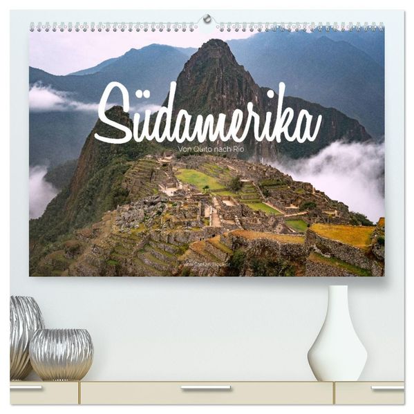 Südamerika - Von Quito nach Rio (hochwertiger Premium Wandkalender 2027 DIN A2 quer) Kunstdruck in Hochglanz