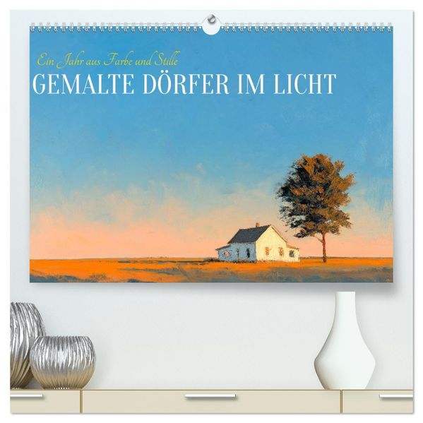 Gemalte Dörfer im Licht (hochwertiger Premium Wandkalender 2027 DIN A2 quer) Kunstdruck in Hochglanz