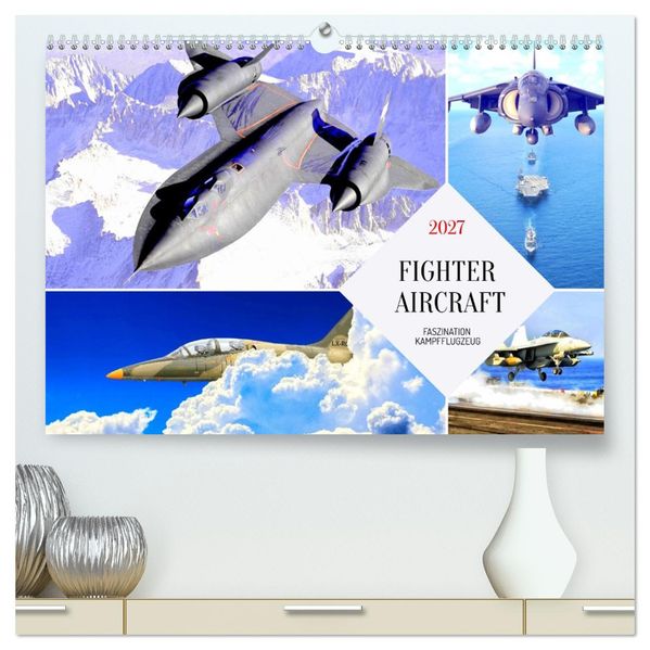 Fighter aircraft. Faszination Kampfflugzeug (hochwertiger Premium Wandkalender 2027 DIN A2 quer) Kunstdruck in Hochglanz