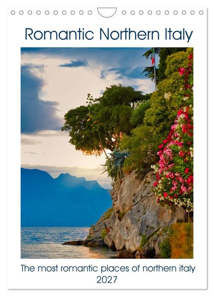 Romantic Northern Italy (Wall Calendar 2027 DIN A4 portrait) CALVENDO 12 Month Wall Calendar