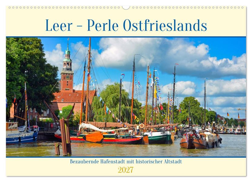 Leer - Perle Ostfrieslands (Wandkalender 2027 DIN A2 quer) CALVENDO Monatskalender