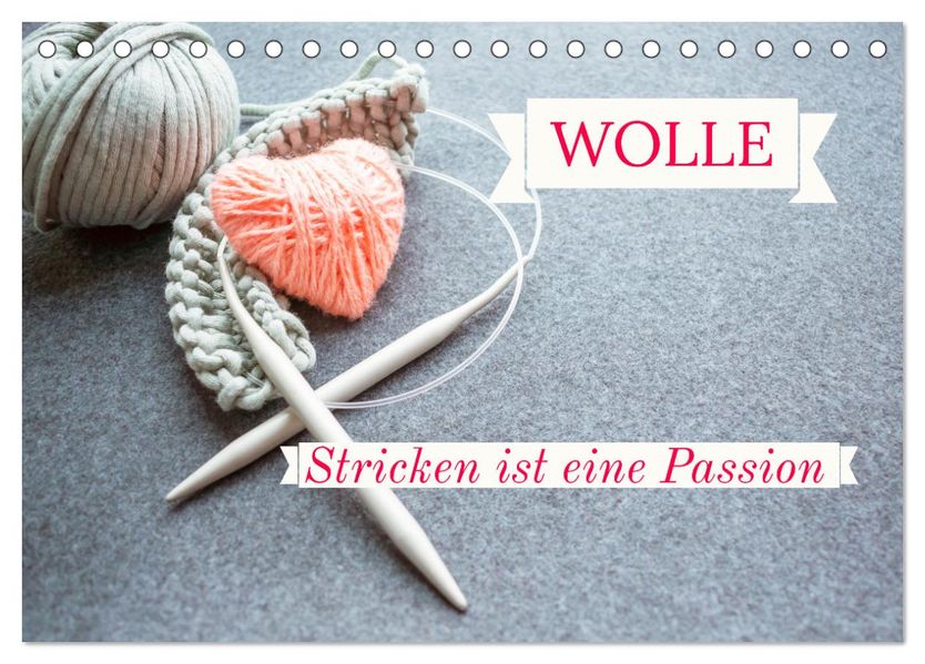 WOLLE Stricken ist eine Passion (Tischkalender 2027 DIN A5 quer) CALVENDO Monatskalender