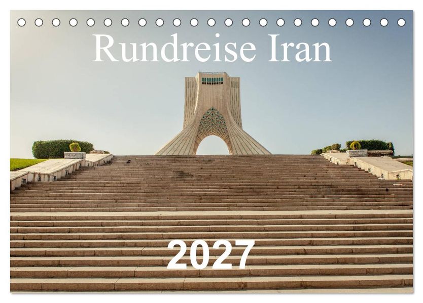 Rundreise Iran (Tischkalender 2027 DIN A5 quer) CALVENDO Monatskalender