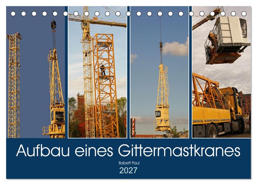Aufbau eines Gittermastkranes (Tischkalender 2027 DIN A5 quer) CALVENDO Monatskalender