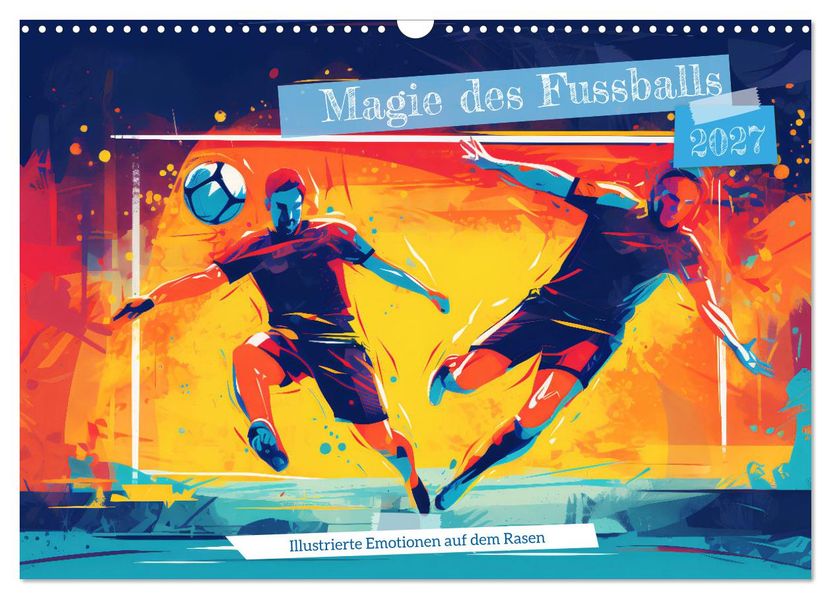 Magie des Fussballs - Illustrierte Emotionen auf dem Rasen (Wandkalender 2027 DIN A3 quer) CALVENDO Monatskalender