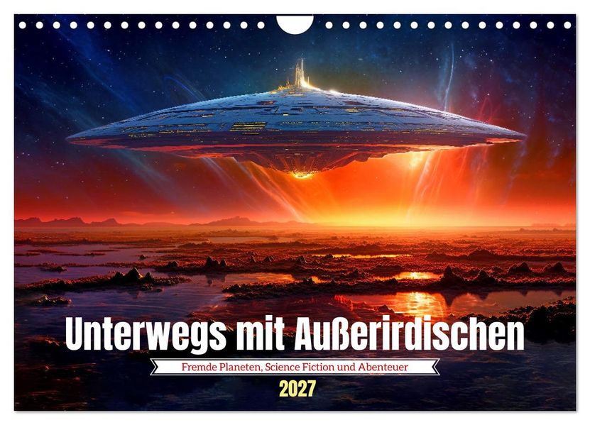Unterwegs mit Außerirdischen (Wandkalender 2027 DIN A4 quer) CALVENDO Monatskalender