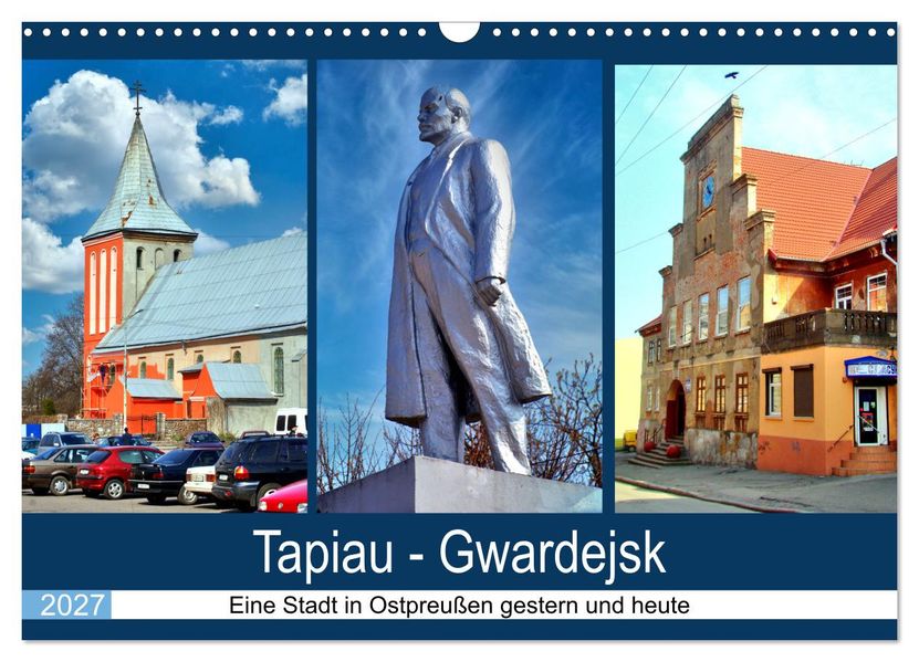 Tapiau-Gwardejsk - Eine Stadt in Ostpreußen gestern und heute (Wandkalender 2027 DIN A3 quer) CALVENDO Monatskalender
