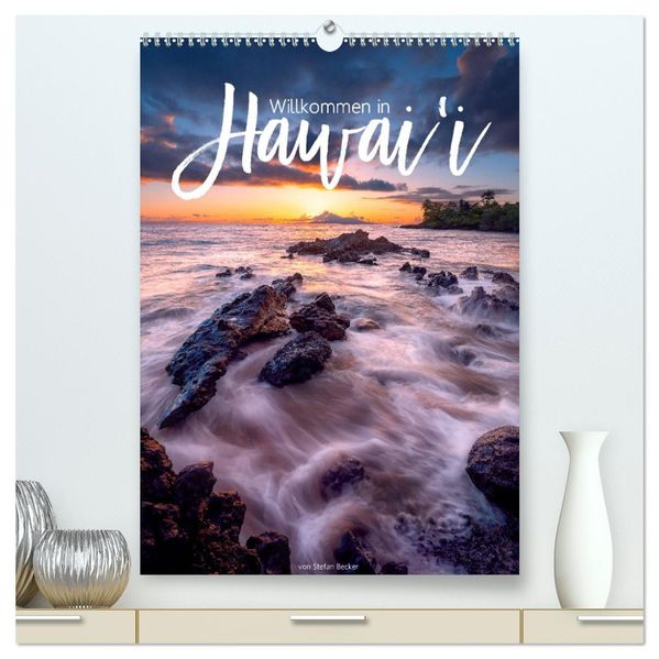 Willkommen in Hawai'i (hochwertiger Premium Wandkalender 2027 DIN A2 hoch) Kunstdruck in Hochglanz